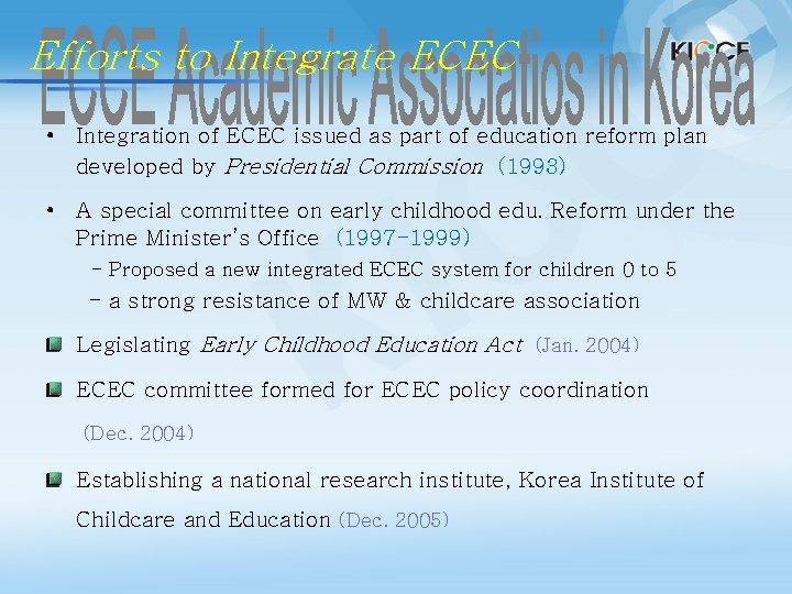 Efforts to Integrate ECEC • Integration of ECEC issued as part of education reform