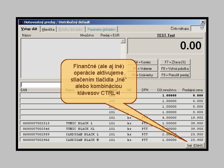 Finančné (ale aj iné) operácie aktivujeme stlačením tlačidla „Iné“ alebo kombináciou klávesov CTRL+I 