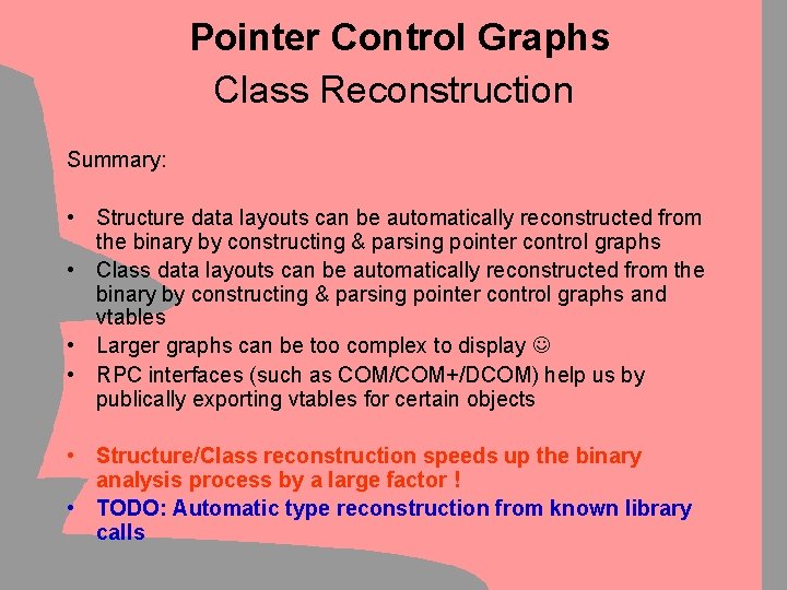 Pointer Control Graphs Class Reconstruction Summary: • Structure data layouts can be automatically reconstructed