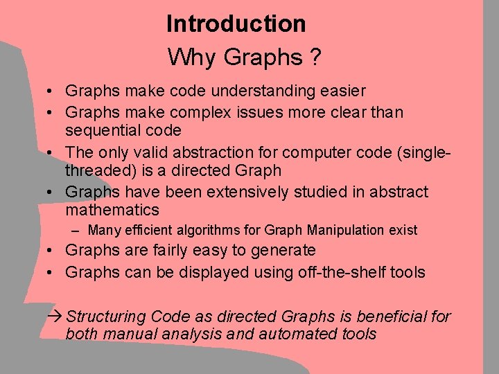 Introduction Why Graphs ? • Graphs make code understanding easier • Graphs make complex
