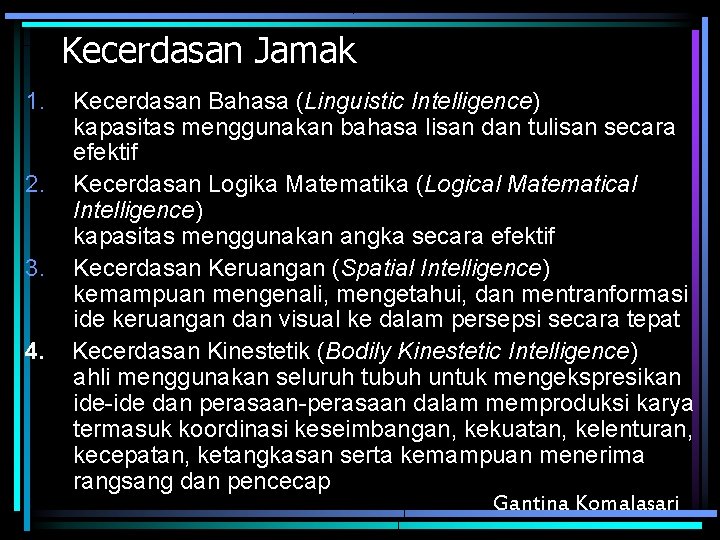 Kecerdasan Jamak 1. 2. 3. 4. Kecerdasan Bahasa (Linguistic Intelligence) kapasitas menggunakan bahasa lisan