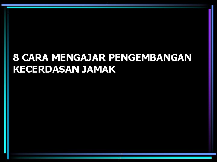 8 CARA MENGAJAR PENGEMBANGAN KECERDASAN JAMAK 