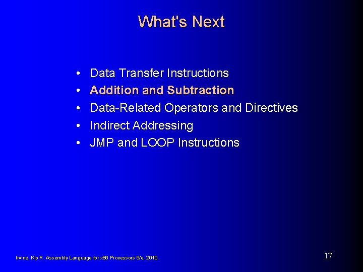 What's Next • • • Data Transfer Instructions Addition and Subtraction Data-Related Operators and