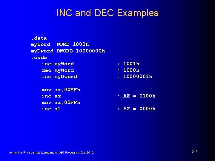 INC and DEC Examples. data my. Word WORD 1000 h my. Dword DWORD 10000000