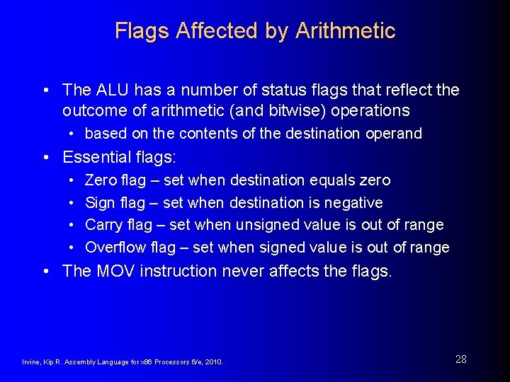 Flags Affected by Arithmetic • The ALU has a number of status flags that