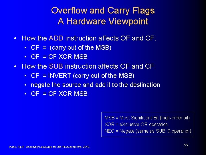 Overflow and Carry Flags A Hardware Viewpoint • How the ADD instruction affects OF