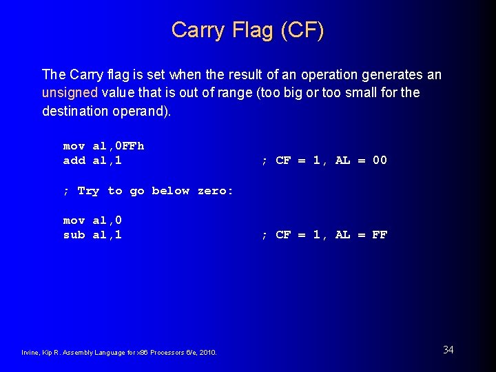 Carry Flag (CF) The Carry flag is set when the result of an operation