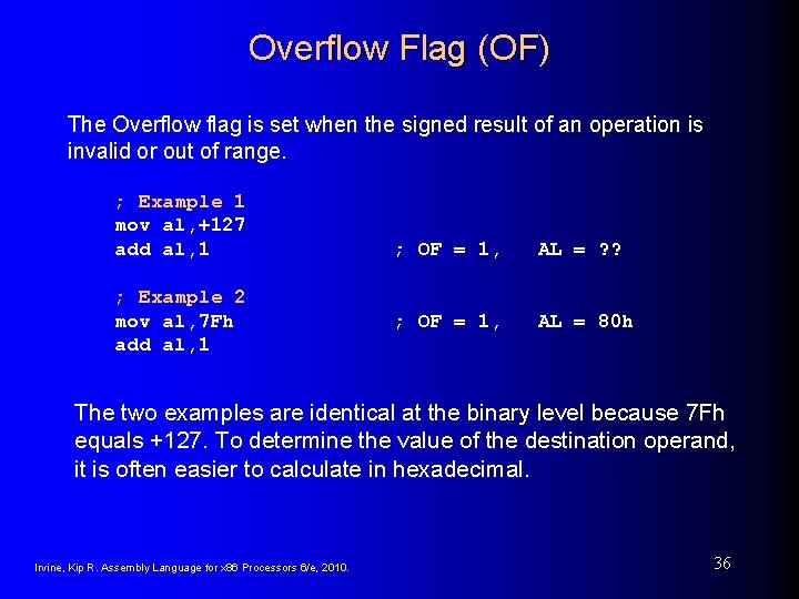 Overflow Flag (OF) The Overflow flag is set when the signed result of an