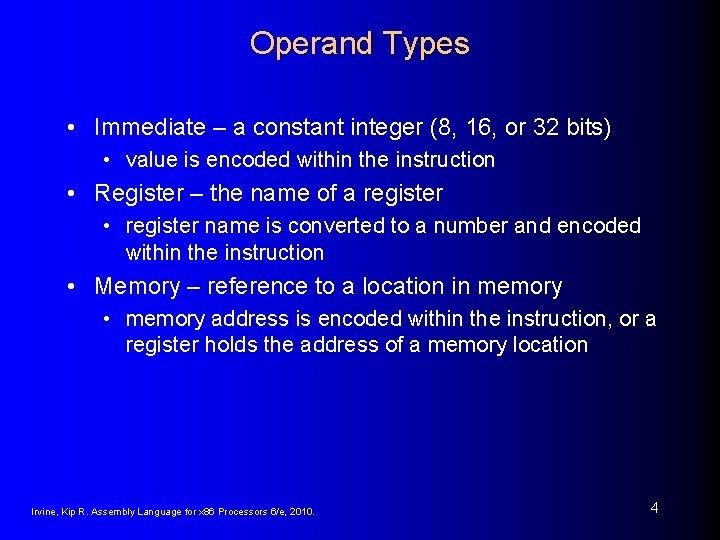 Operand Types • Immediate – a constant integer (8, 16, or 32 bits) •