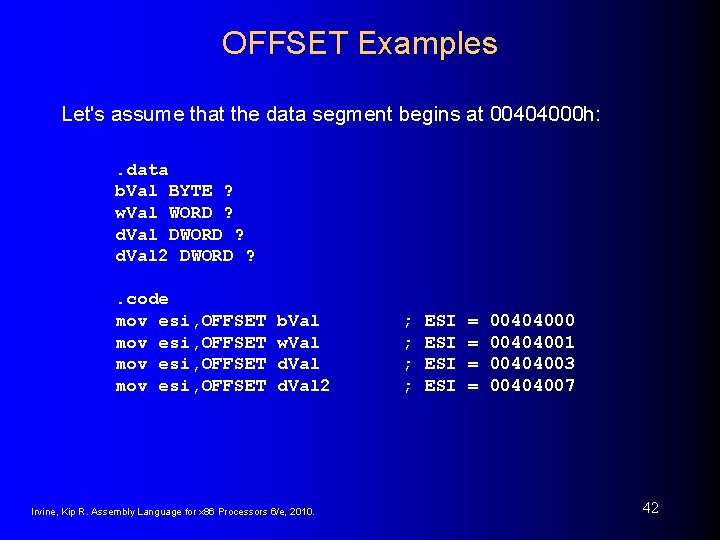 OFFSET Examples Let's assume that the data segment begins at 00404000 h: . data