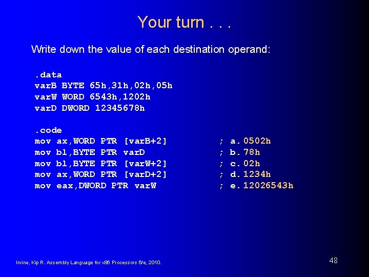 Your turn. . . Write down the value of each destination operand: . data