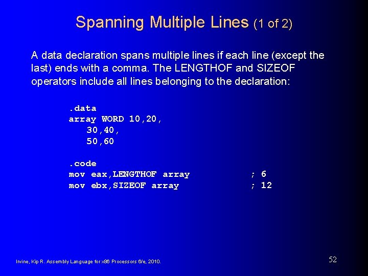 Spanning Multiple Lines (1 of 2) A data declaration spans multiple lines if each