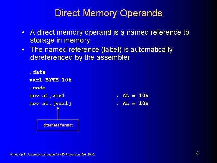 Direct Memory Operands • A direct memory operand is a named reference to storage