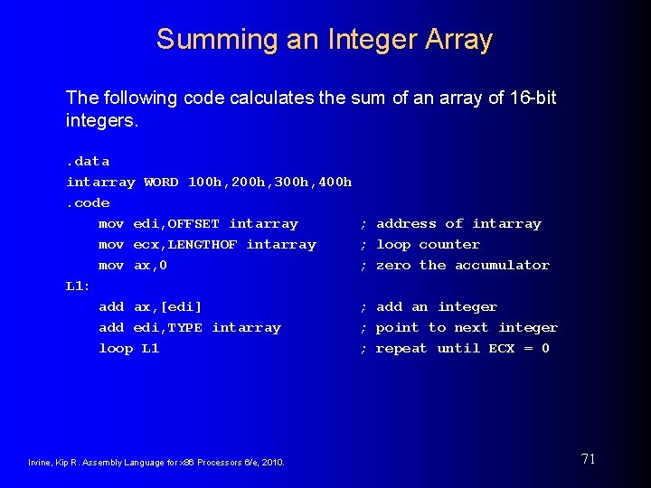 Summing an Integer Array The following code calculates the sum of an array of