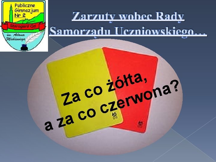 Zarzuty wobec Rady Samorządu Uczniowskiego… , a t ł ó ż ? a o