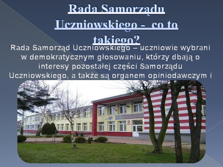 Rada Samorządu Uczniowskiego - co to takiego? Rada Samorząd Uczniowskiego – uczniowie wybrani w