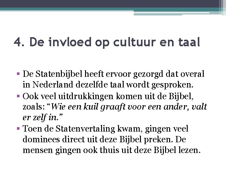 4. De invloed op cultuur en taal § De Statenbijbel heeft ervoor gezorgd dat