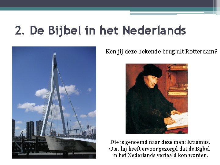 2. De Bijbel in het Nederlands Ken jij deze bekende brug uit Rotterdam? Die