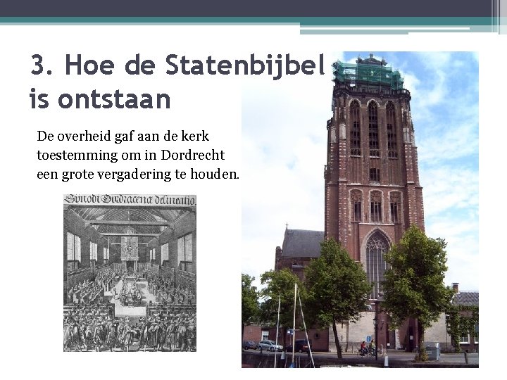 3. Hoe de Statenbijbel is ontstaan De overheid gaf aan de kerk toestemming om