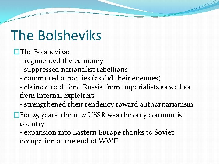 The Bolsheviks �The Bolsheviks: - regimented the economy - suppressed nationalist rebellions - committed