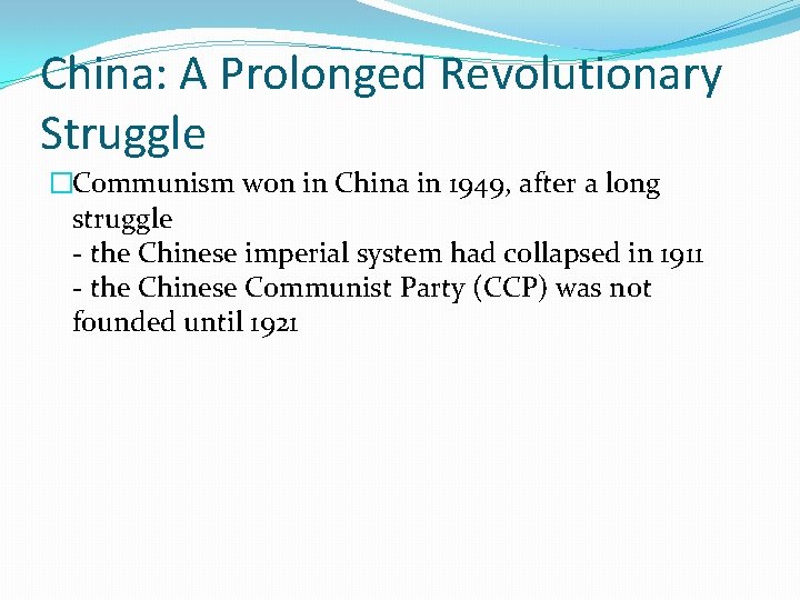 China: A Prolonged Revolutionary Struggle �Communism won in China in 1949, after a long