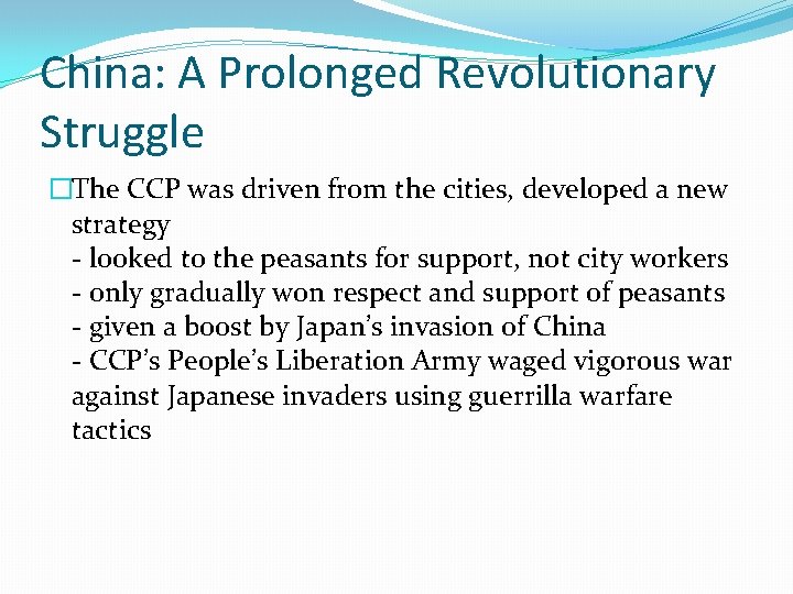 China: A Prolonged Revolutionary Struggle �The CCP was driven from the cities, developed a