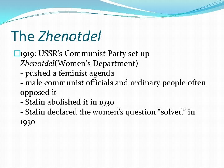 The Zhenotdel � 1919: USSR’s Communist Party set up Zhenotdel(Women’s Department) - pushed a