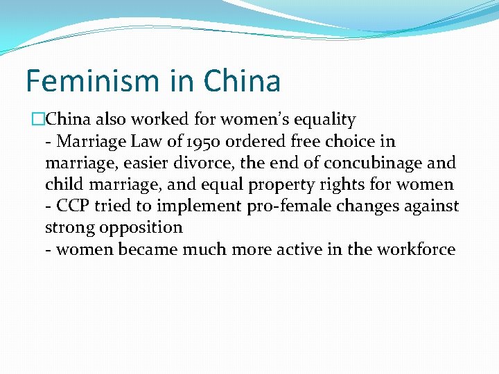 Feminism in China �China also worked for women’s equality - Marriage Law of 1950