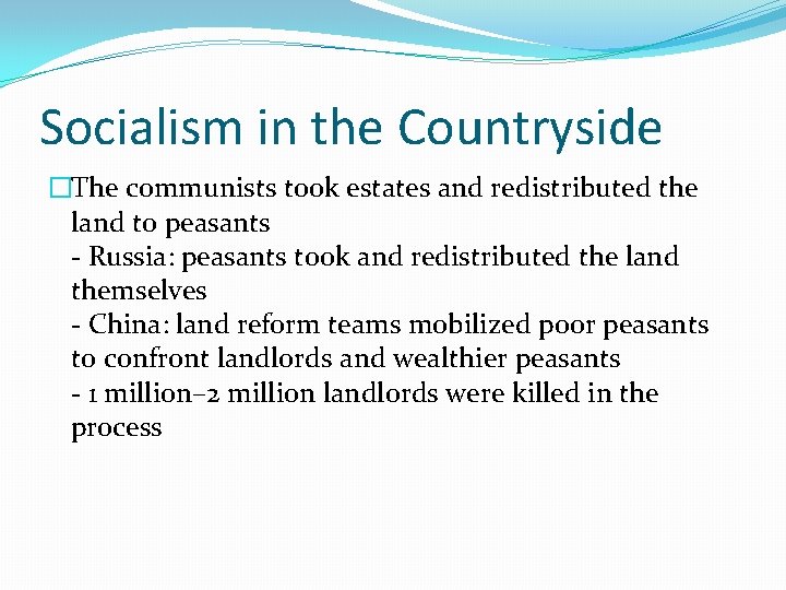 Socialism in the Countryside �The communists took estates and redistributed the land to peasants