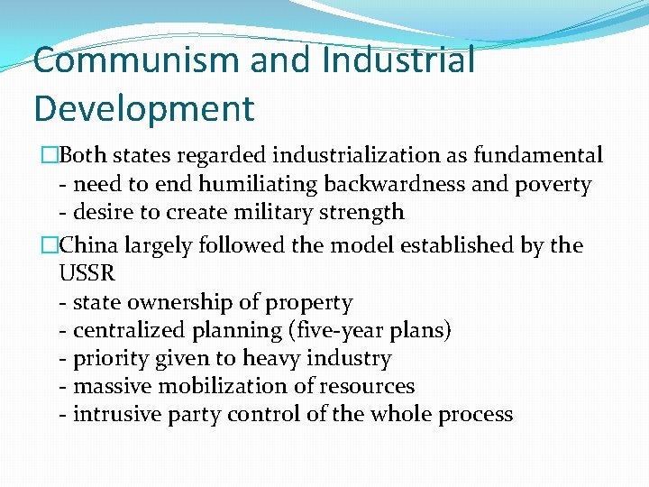 Communism and Industrial Development �Both states regarded industrialization as fundamental - need to end