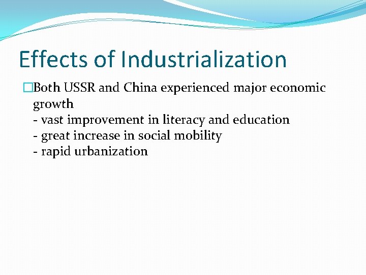 Effects of Industrialization �Both USSR and China experienced major economic growth - vast improvement