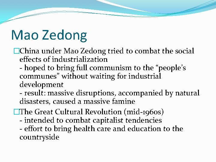 Mao Zedong �China under Mao Zedong tried to combat the social effects of industrialization