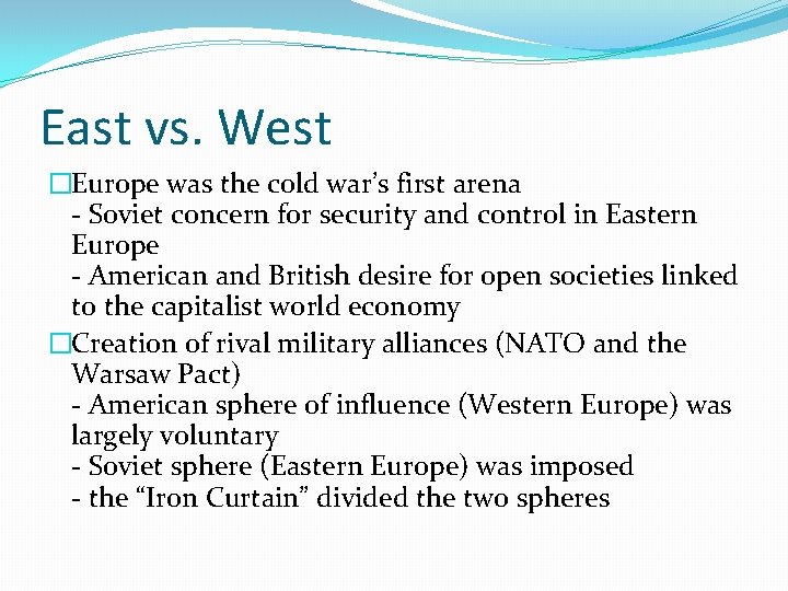 East vs. West �Europe was the cold war’s first arena - Soviet concern for