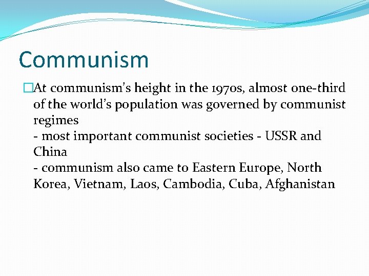 Communism �At communism’s height in the 1970 s, almost one-third of the world’s population
