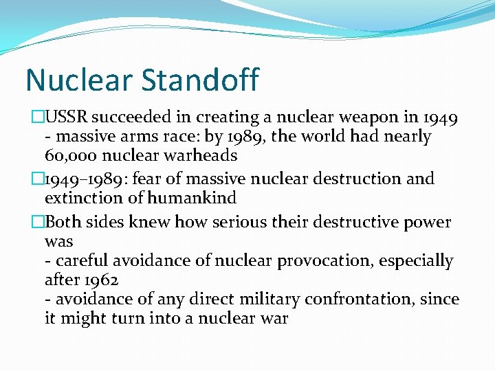 Nuclear Standoff �USSR succeeded in creating a nuclear weapon in 1949 - massive arms