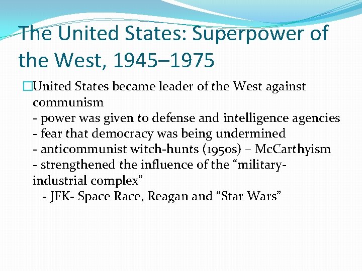 The United States: Superpower of the West, 1945– 1975 �United States became leader of