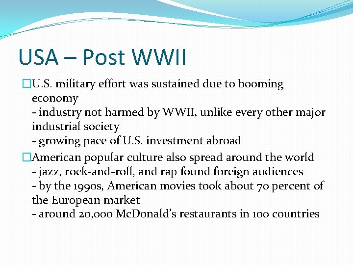 USA – Post WWII �U. S. military effort was sustained due to booming economy