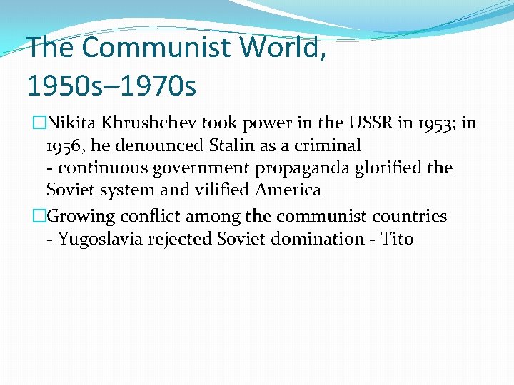 The Communist World, 1950 s– 1970 s �Nikita Khrushchev took power in the USSR