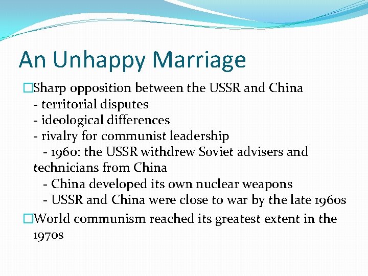 An Unhappy Marriage �Sharp opposition between the USSR and China - territorial disputes -