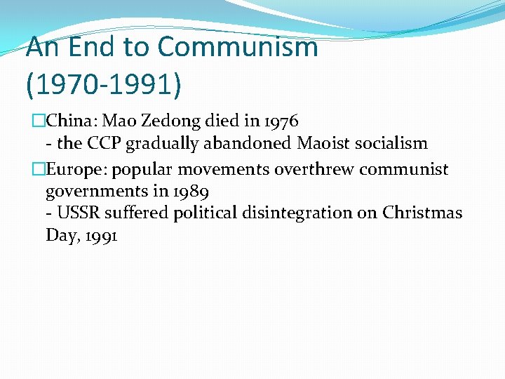 An End to Communism (1970 -1991) �China: Mao Zedong died in 1976 - the