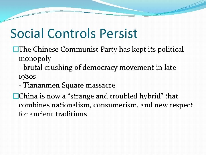 Social Controls Persist �The Chinese Communist Party has kept its political monopoly - brutal