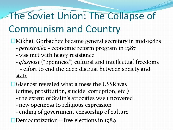 The Soviet Union: The Collapse of Communism and Country �Mikhail Gorbachev became general secretary