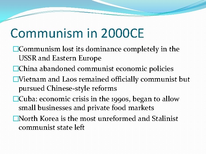 Communism in 2000 CE �Communism lost its dominance completely in the USSR and Eastern