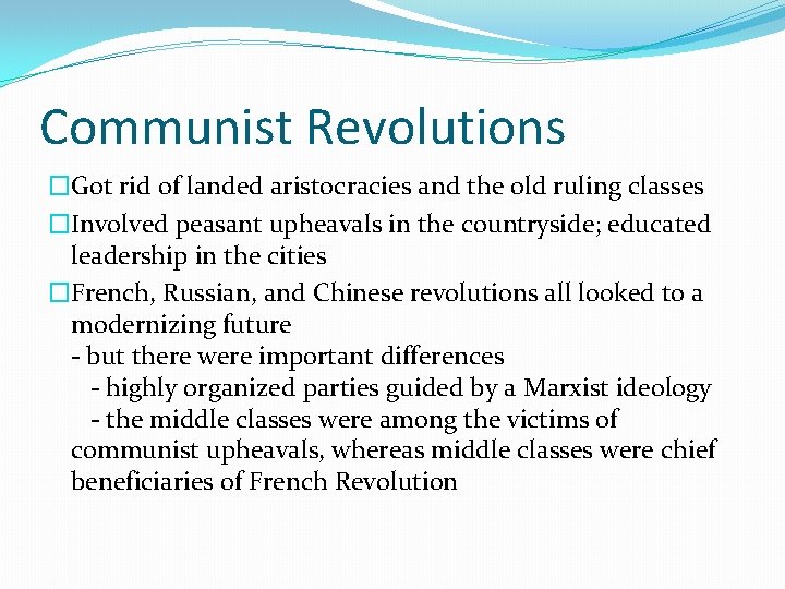 Communist Revolutions �Got rid of landed aristocracies and the old ruling classes �Involved peasant