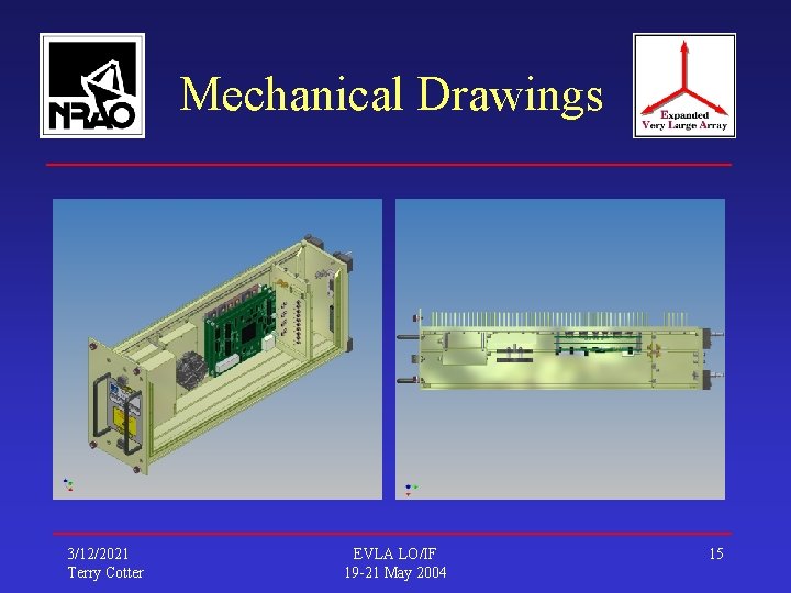 Mechanical Drawings 3/12/2021 Terry Cotter EVLA LO/IF 19 -21 May 2004 15 