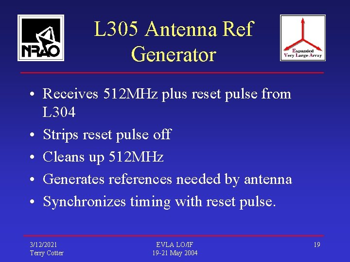 L 305 Antenna Ref Generator • Receives 512 MHz plus reset pulse from L