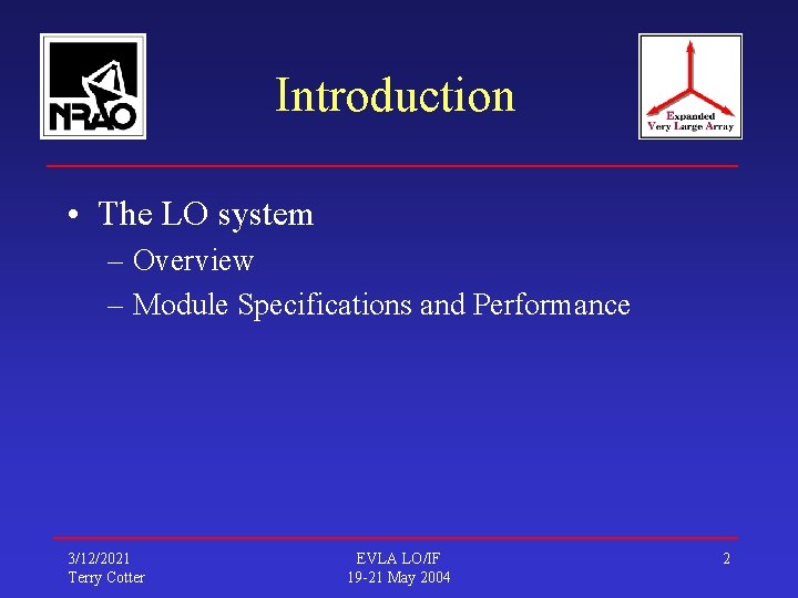 Introduction • The LO system – Overview – Module Specifications and Performance 3/12/2021 Terry