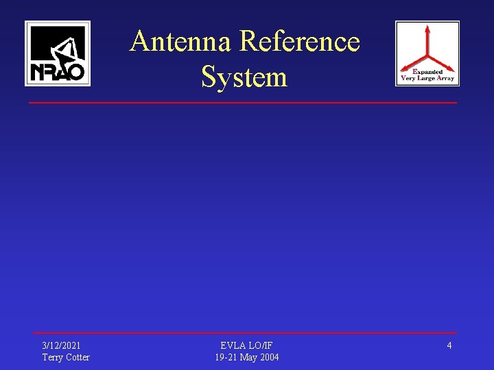 Antenna Reference System 3/12/2021 Terry Cotter EVLA LO/IF 19 -21 May 2004 4 