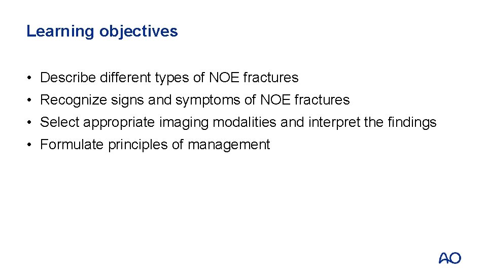 Learning objectives • Describe different types of NOE fractures • Recognize signs and symptoms