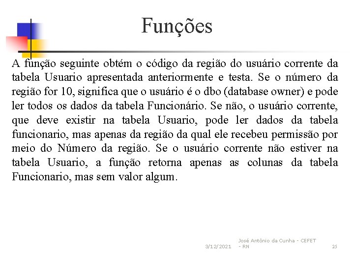 Funções A função seguinte obtém o código da região do usuário corrente da tabela